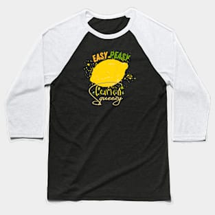 Easy Peasy Lemon Squeezy Baseball T-Shirt